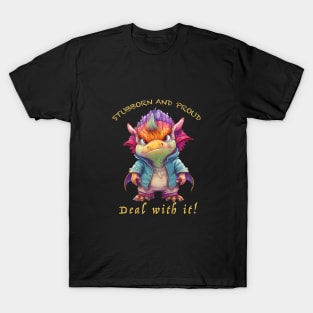 Dragon Stubborn Deal With It Cute Adorable Funny Quote T-Shirt